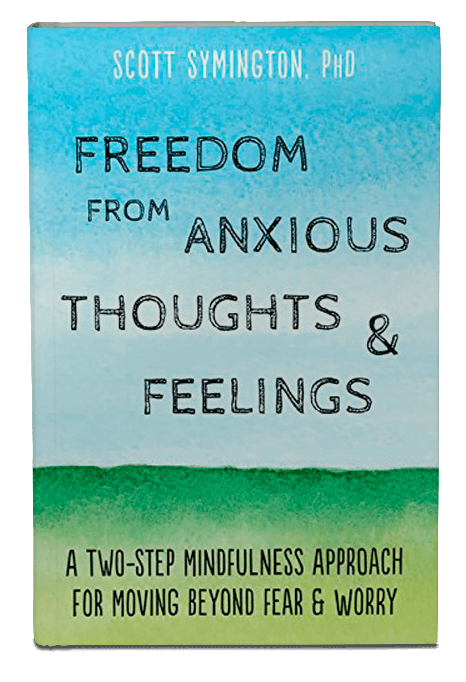 Freedom-from-anxious-thoughts-and-feelings-dr-scott-symington